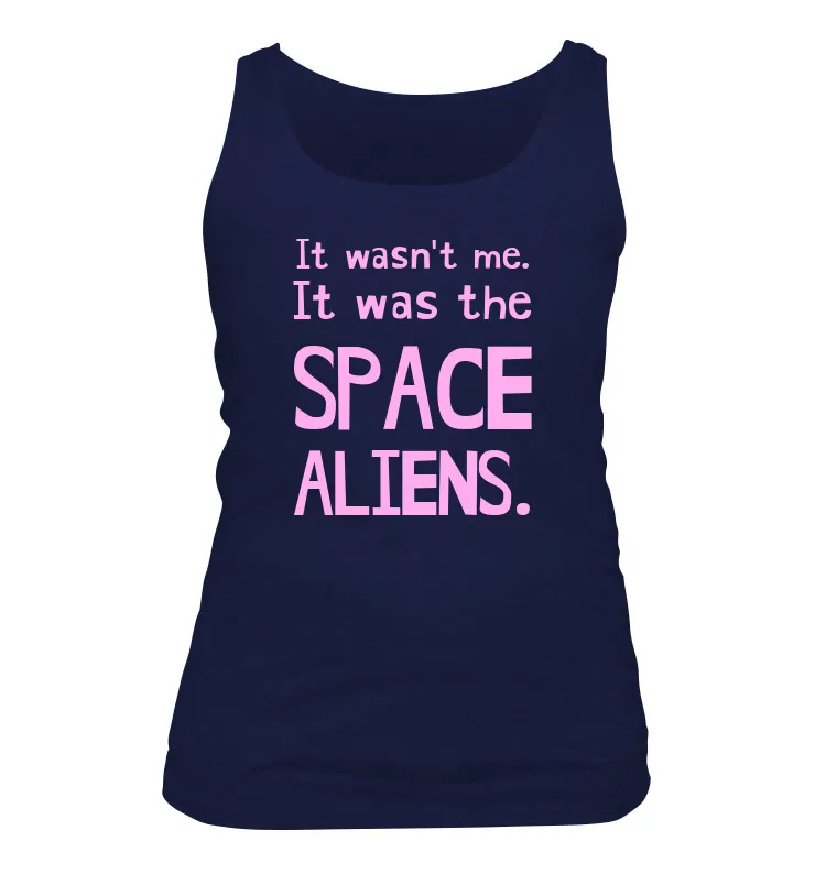 It wasn't me.
It was the
SPACE
ALIENS. Women's Tank Top