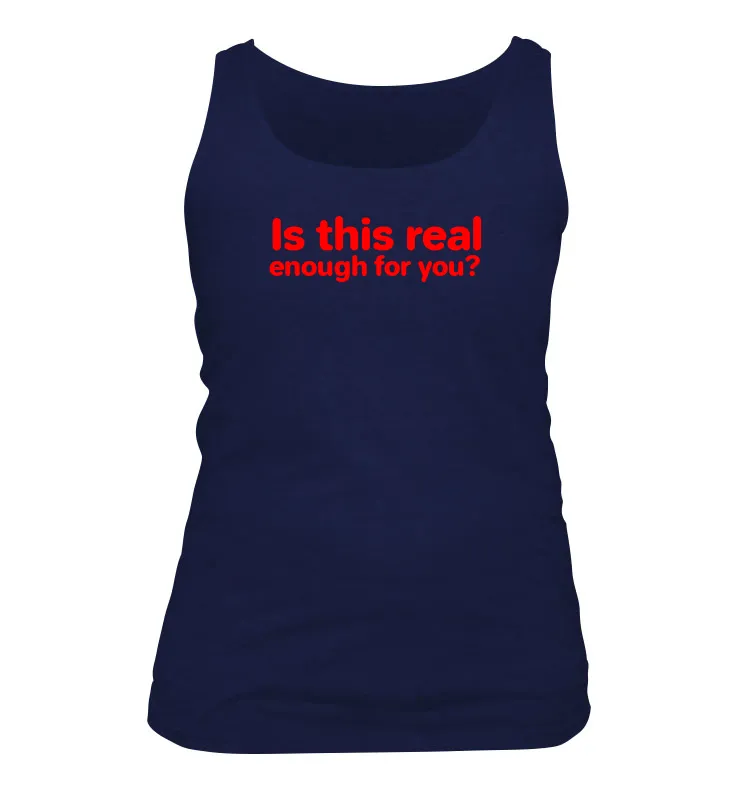 Is this real
enough for you? Women's Tank Top