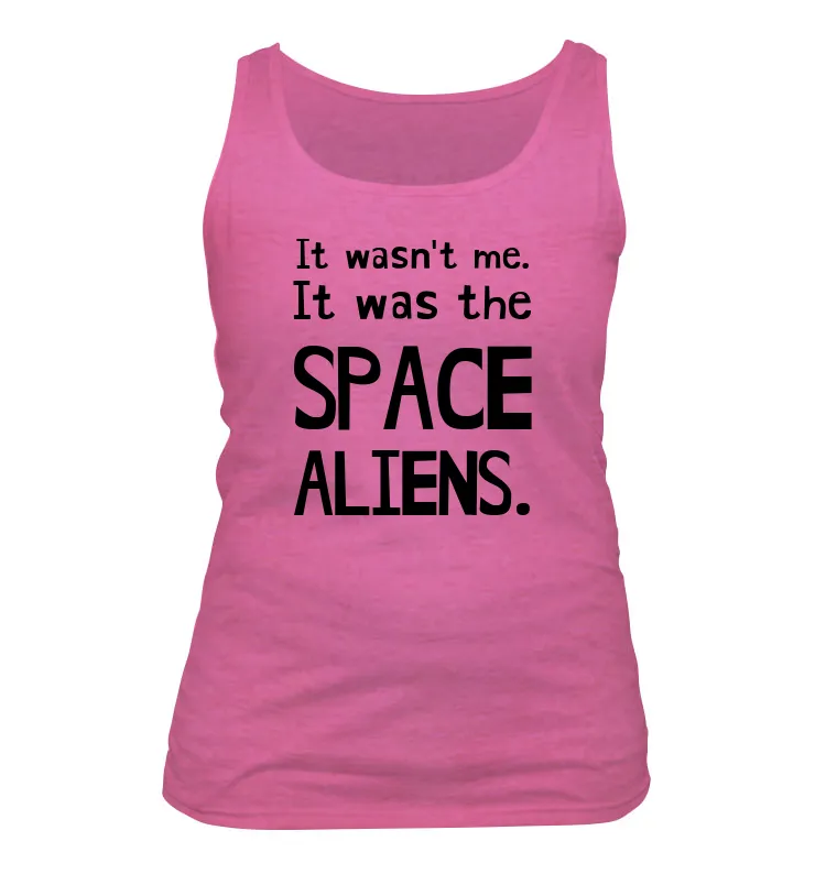 It wasn't me.
It was the
SPACE
ALIENS. Women's Tank Top