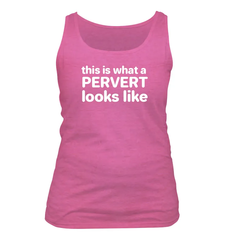 this is what a
PERVERT
looks like Women's Tank Top