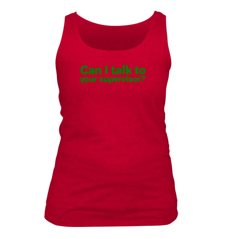 Can I talk to
your supervisor? Women's Tank Top