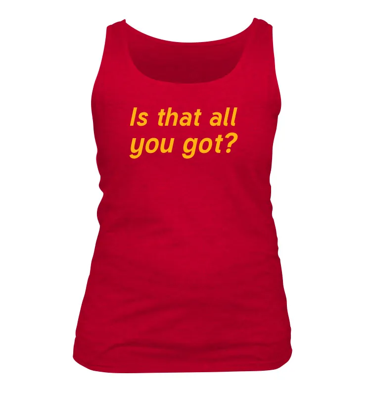Is that all
you got? Women's Tank Top
