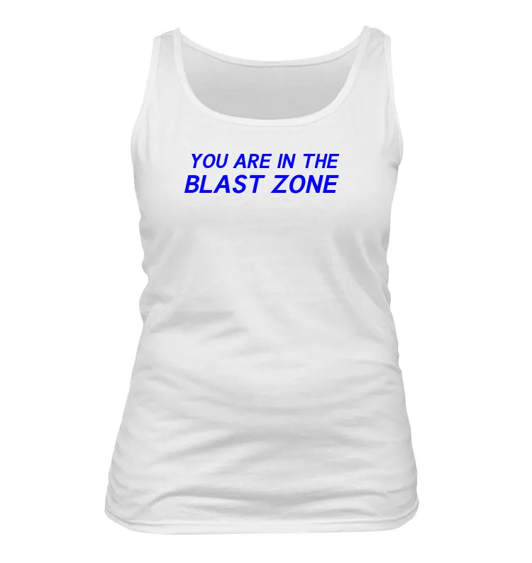 YOU ARE IN THE
BLAST ZONE Women's Tank Top