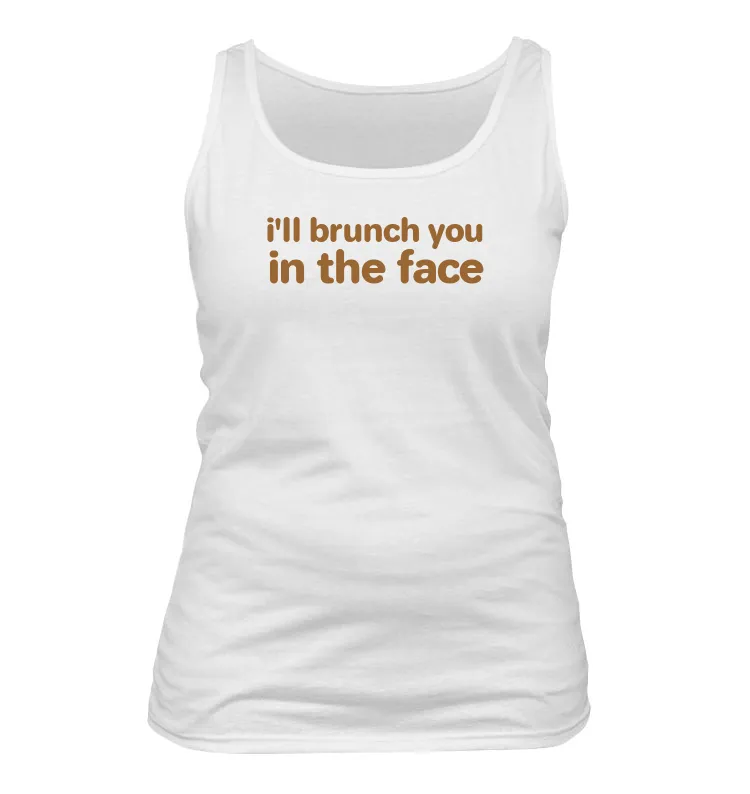 i'll brunch you
in the face Women's Tank Top
