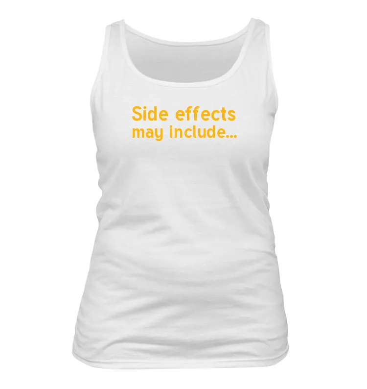 Side effects
may include... Women's Tank Top