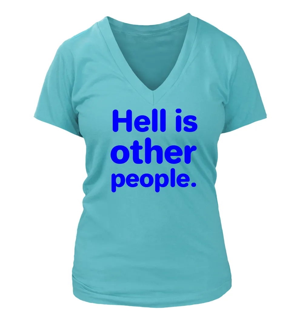 Hell is
other
people. Women's V-Neck T-Shirt