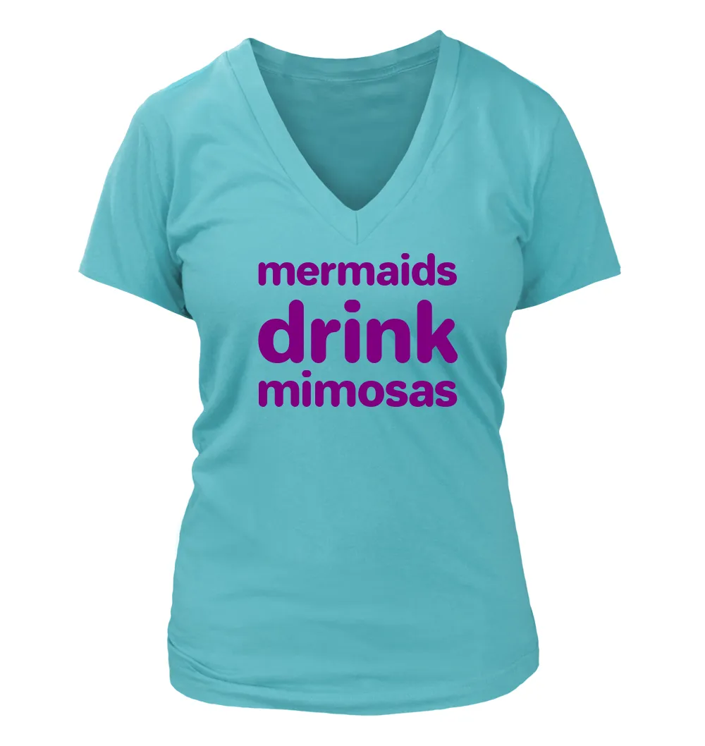 mermaids
drink
mimosas Women's V-Neck T-Shirt