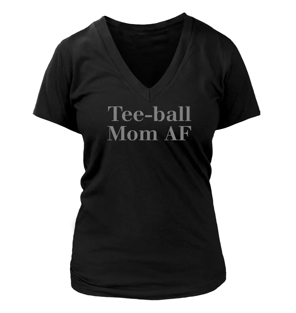 Tee-ball
Mom AF Women's V-Neck T-Shirt