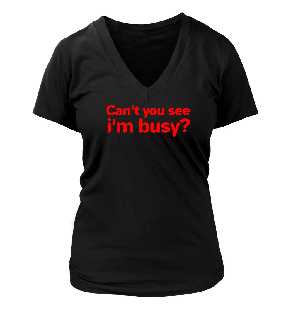 Can't you see
i'm busy? Women's V-Neck T-Shirt
