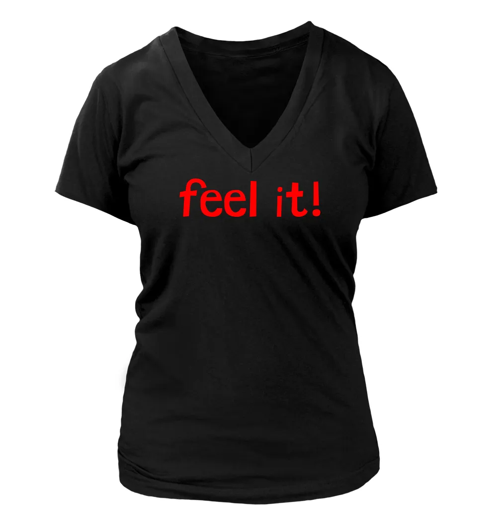 feel it! Women's V-Neck T-Shirt