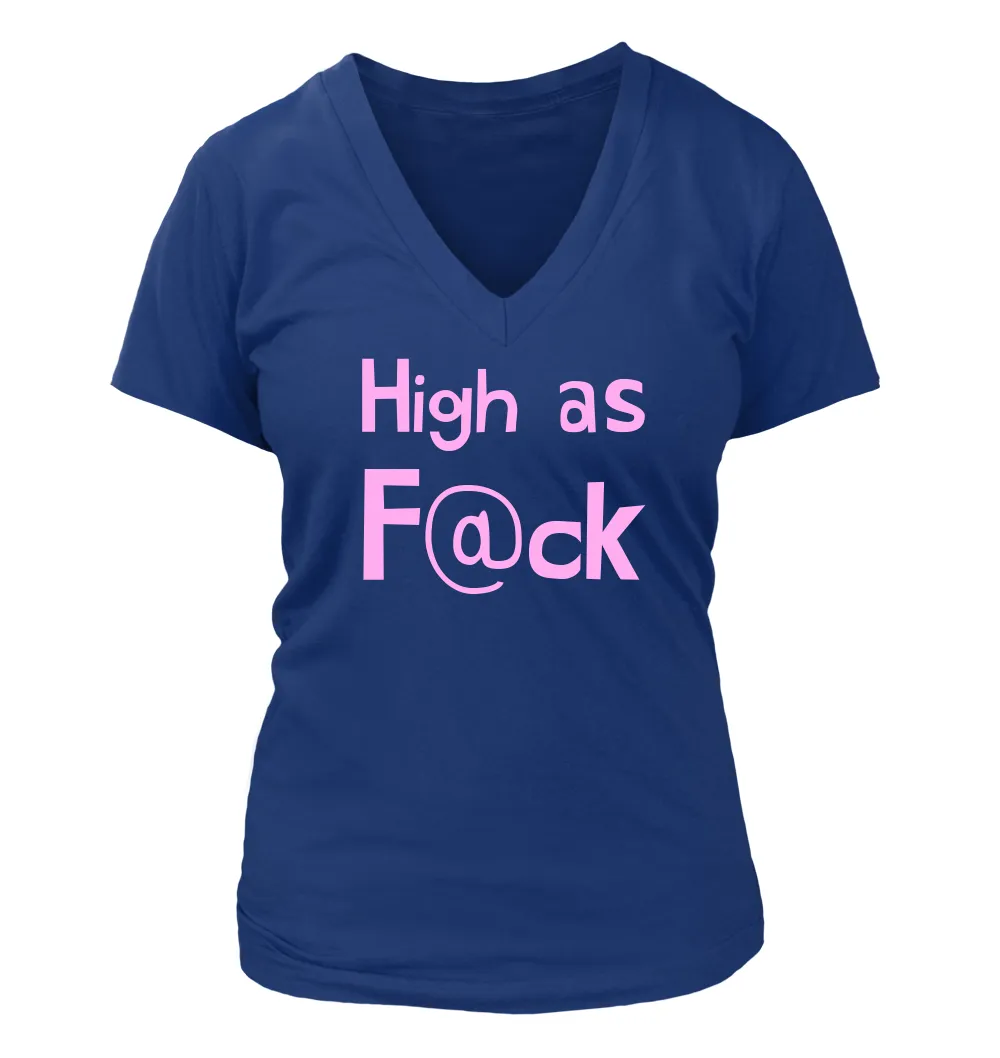 High as
F@ck Women's V-Neck T-Shirt