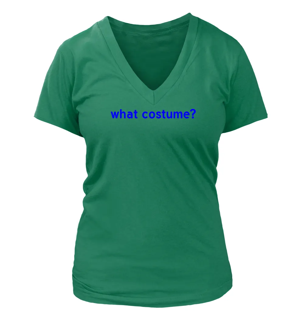 what costume? Women's V-Neck T-Shirt