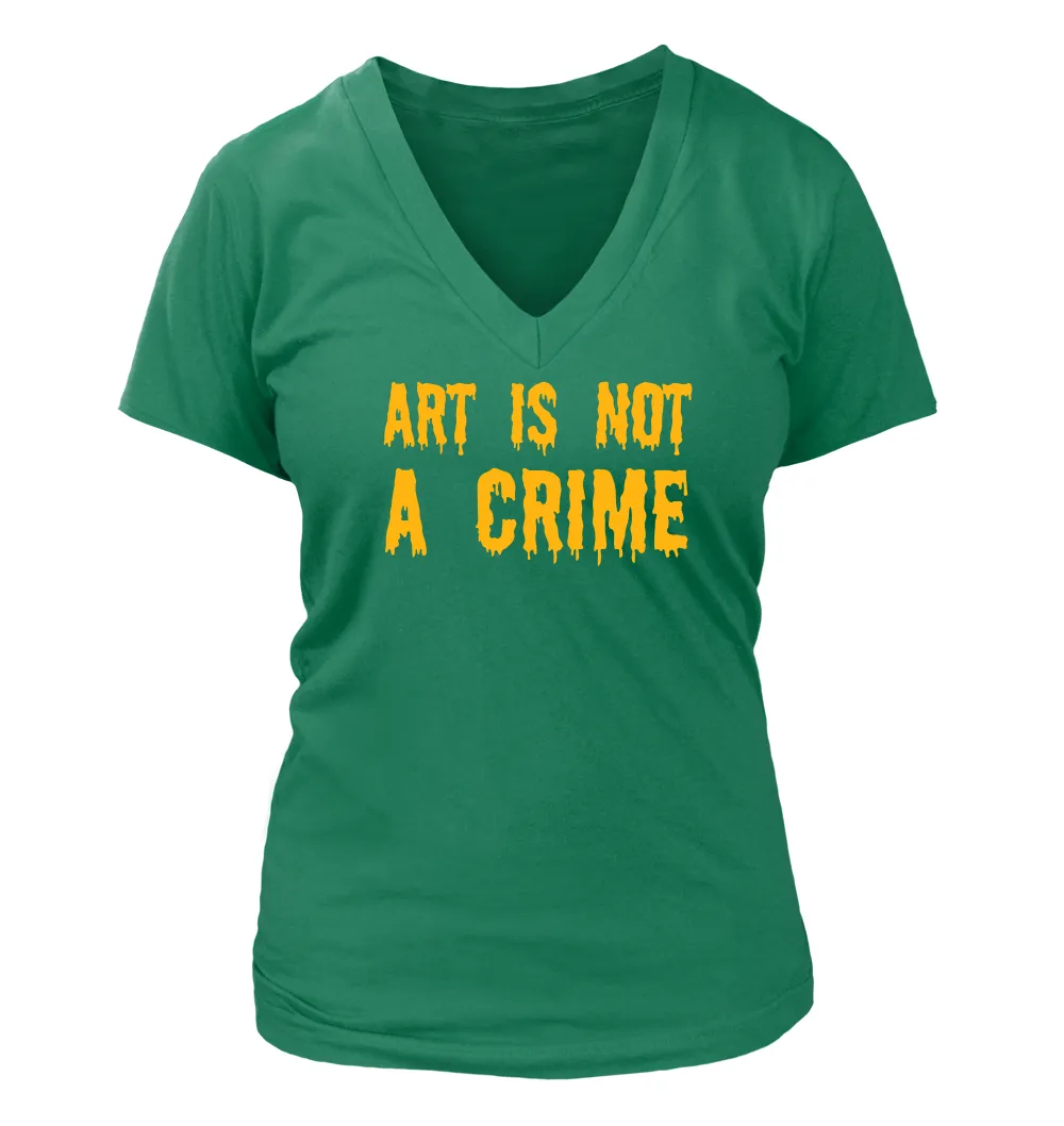 ART is not
a CRIME Women's V-Neck T-Shirt