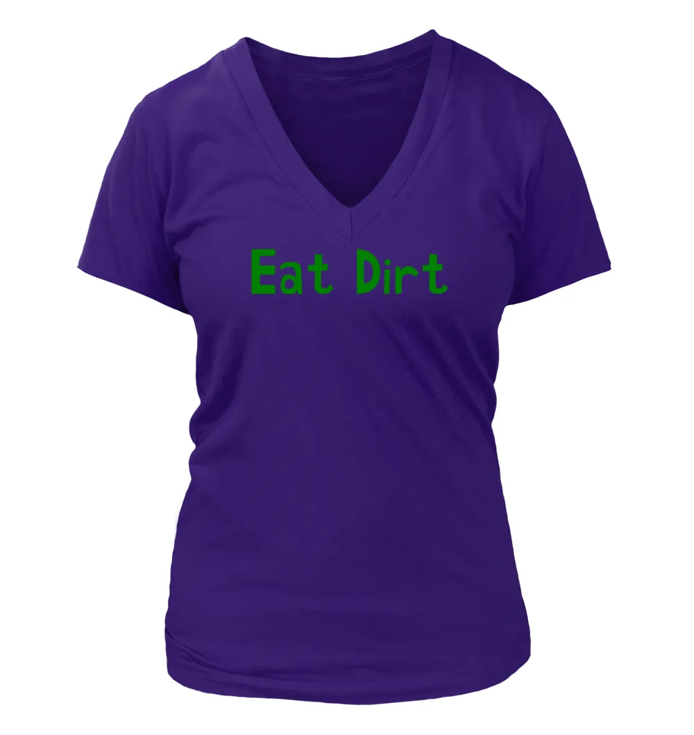 Eat Dirt Women's V-Neck T-Shirt